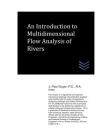 An Introduction to Multidimensional Flow Analysis of Rivers By J. Paul Guyer Cover Image