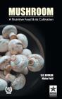 Mushroom: A Nutritive Food & Its Cultivation By &. S. G. Patil Nisha Borkar Cover Image