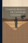 Comptes-rendus De L'athénée Louisianais... Cover Image