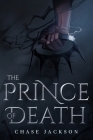 The Prince of Death By Chase T. Jackson Cover Image