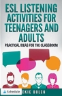 ESL Listening Activities for Teenagers and Adults: Practical Ideas for the Classroom Cover Image