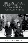 The Significance of the Writing of Thomas Merton, Cultivating Peace By Maryann P. Diedwardo Cover Image