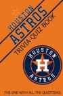 Houston Astros Trivia Quiz Book: The One With All The Questions By Wendy R. Owens Cover Image