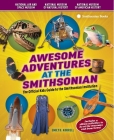 Awesome Adventures at the Smithsonian: The Official Kids Guide to the Smithsonian Institution Cover Image