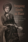 Stepping Lively in Place: The Not-Married, Free Women of Civil-War-Era Natchez, Mississippi Cover Image