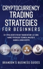 Cryptocurrency Trading Strategies For Beginners: 50+ Tips& Secrets For Day Trading Bitcoin+ Alt Coins, Market Psychology, Technical Analysis& Making A By Brandon Smith Cover Image