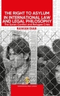 The Right to Asylum in International Law and Legal Philosophy: The Syrian Conflict and Refugee Crisis Cover Image