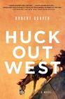 Huck Out West By Robert Coover Cover Image