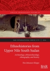 Ethnohistories from Upper Nile South Sudan: Archaeology, ethnoarchaeology, ethnography, and history (International #3179) By Else Johansen Kleppe Cover Image