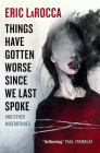 Things Have Gotten Worse Since We Last Spoke And Other Misfortunes By Eric LaRocca Cover Image