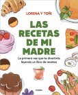 Las recetas de mi madre: La primera vez que te divertirás leyendo un libro de re cetas  / Mom's Recipes By Lorena y. Toñi Cover Image
