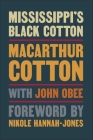 Mississippi's Black Cotton By John Obee, MacArthur Cotton, Nikole Hannah-Jones (Foreword by) Cover Image