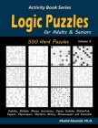 Logic Puzzles for Adults & Seniors: 500 Hard Puzzles (Sudoku, Shikaka, Masyu, Kuromasu, Jigsaw Sudoku, Slitherlink, Suguru, Skyscrapers, Numbrix, Bina (Activity Book #3) Cover Image