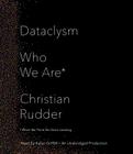 Dataclysm: Who We Are (When We Think No One's Looking) By Christian Rudder, Kaleo Griffith (Read by) Cover Image