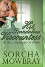 His Scandalous Viscountess: A Steamy Victorian Romance (Lustful Lords #3) Cover Image