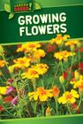 Growing Flowers (Garden Squad!) By William Decker Cover Image
