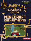 The Unofficial Guide to Minecraft Enchantments By Linda Zajac Cover Image