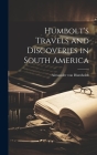 Humbolt's Travels and Discoveries in South America Cover Image