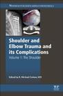 Shoulder and Elbow Trauma and Its Complications: Volume 1: The Shoulder Cover Image