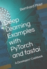 Deep Learning Examples with PyTorch and fastai: A Developers' Cookbook Cover Image