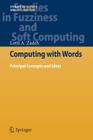 Computing with Words: Principal Concepts and Ideas (Studies in Fuzziness and Soft Computing #277) By Lotfi A. Zadeh Cover Image