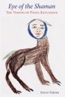 Eye of the Shaman: The Visions of Piona Keyuakjuk By David Turner, Piona Keyuakjuk (Artist), Frederic Laugrand (Preface by) Cover Image
