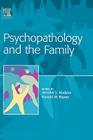 Psychopathology and the Family By Jennifer Hudson (Editor), Ron Rapee (Editor) Cover Image
