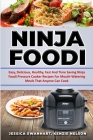 Ninja Foodi Easy, Delicious, Healthy, Fast and Time Saving Ninja Foodi Pressure Cooker Recipes for Mouth - Watering Meals That Anyone Can Cook By Jessica Swanhart, Kenzie Nelson Cover Image