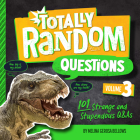 Totally Random Questions Volume 3: 101 Strange and Stupendous Q&As Cover Image