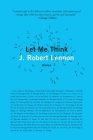 Let Me Think: Stories By J. Robert Lennon Cover Image