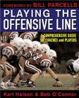 Playing the Offensive Line: A Comprehensive Guide for Coaches and Players By Karl Nelson, Bob O'Connor Cover Image