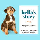 Bella's Story: A Dog's Purpose Novel Cover Image