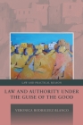 Law and Authority under the Guise of the Good (Law and Practical Reason #6) By Veronica Rodriguez-Blanco Cover Image