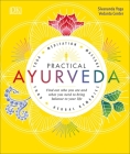 Practical Ayurveda: Find Out Who You Are and What You Need to Bring Balance to Your Life By Sivananda Yoga Vedanta Centre Cover Image