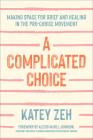 A Complicated Choice: Making Space for Grief and Healing in the Pro-Choice Movement Cover Image