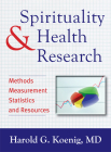 Spirituality and Health Research: Methods, Measurements, Statistics, and Resources By Harold G. Koenig Cover Image