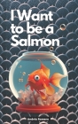 I Want to be a Salmon: Entrepreneurial values for all ages Cover Image