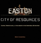 Easton: City of Resources By Bruce Fackenthal Cover Image