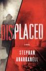 Displaced: A Novel By Stephan Abarbanell Cover Image