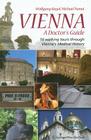 Vienna - A Doctor's Guide: 15 Walking Tours Through Vienna's Medical History By Wolfgang Regal, Michael Nanut Cover Image