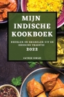 Mijn Indische Kookboek 2022: Heerlijk En Smakelijk Uit de Indische Traditie Cover Image