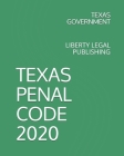 Texas Penal Code 2020: Liberty Legal Publishing By Jack Koresh (Editor), Texas Government Cover Image