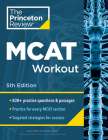 Princeton Review MCAT Workout, 5th Edition: 830+ Practice Questions & Passages for MCAT Scoring Success (Graduate School Test Preparation) Cover Image