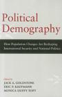 Political Demography: How Population Changes Are Reshaping International Security and National Politics Cover Image