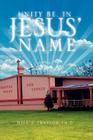 Unity Be, in Jesus' Name By Will F. Traylor Th D. Cover Image