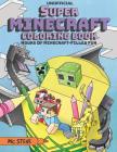 Super Minecraft Coloring Book: Hours Of Minecraft-Filled Fun By MC Steve Cover Image