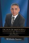 Dichos De Sabiduría 2 Meditaciones Que Transforman: Quotes of Wisdom 2 Transforming Meditations By Wilfredo Santos Cover Image