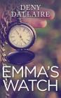 Emma's Watch By Deny Dallaire Cover Image