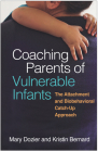 Coaching Parents of Vulnerable Infants: The Attachment and Biobehavioral Catch-Up Approach By Mary Dozier, PhD, Kristin Bernard, PhD Cover Image