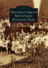 The Great Smoky Mountains National Park (Images of America) By Steve Cotham Cover Image